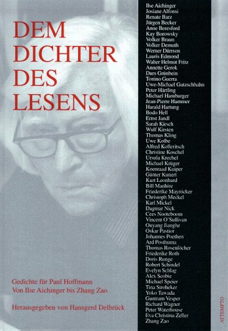 Beispielbild fr Dem Dichter des Lesens. Gedichte fr Paul Hoffmann. Von Ilse Aichinger bis Zhang Zao: Dem Dichter des Lesens. Von Ilse Aichinger bis Zhang Zao zum Verkauf von medimops