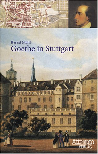 Beispielbild fr Goethe in Stuttgart : eine Dokumentation mit zeitgenssischen Abbildungen. zum Verkauf von Antiquariat  Udo Schwrer
