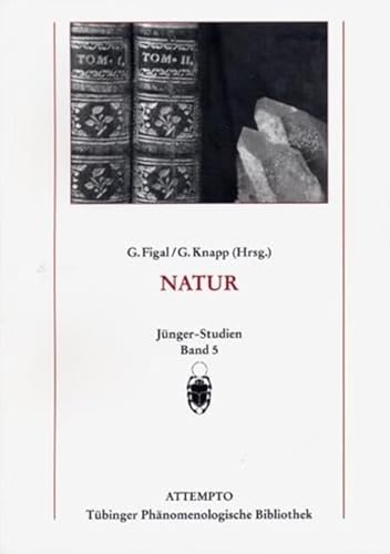 Natur. Jünger-Studien : Band 5. Günter Figal/Georg Knapp (Hrsg.) Tübinger phänomenologische Bibliothek. - Figal, Günter (Herausgeber) und Georg (Herausgeber) Knapp