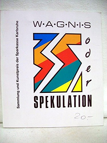 9783893090280: Wagnis oder Spekulation?: Sammlung und Kunstpreis der Sparkasse Karlsruhe : 30. Oktober-4. Dezember 1988, Badischer Kunstverein, Karlsruhe (German Edition)
