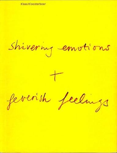 Klaas Kloosterboer: Shivering Emotions + Feverish Feelings (English and German Edition) (9783893091096) by Stepken, Angelika; Kremer, Mark; Reijnders, Frank