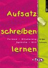 9783893120512: Aufsatz schreiben lernen: Formen, Gliederung, Sprache, Stil