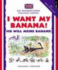 I Want My Banana! / Ich Will Meine Banane!: English-German (I Can Read German) (9783893121694) by Mary Risk