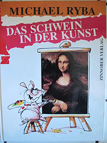 Stock image for Das Schwein in der Kunst. Die wahre Geschichte der Kunst von der Steinzeit bis Beuys for sale by GF Books, Inc.