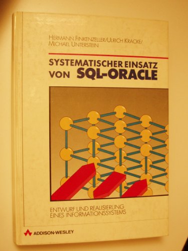 Beispielbild fr Systematischer Einsatz von SQL / ORACLE. Entwurf und Realisierung eines Informationss zum Verkauf von Bernhard Kiewel Rare Books