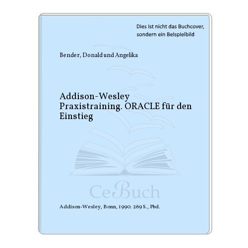 Stock image for Addison-Wesley Praxistraining. ORACLE fr den Einstieg for sale by Celler Versandantiquariat