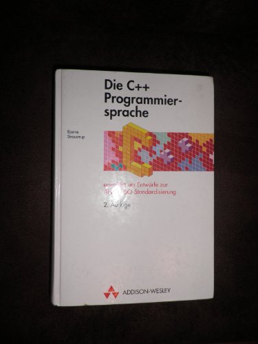 Beispielbild fr Die C++ Programmiersprache. erweitert um die Entwrfe zur ANSI-/ISO-Standardisierung. zum Verkauf von Steamhead Records & Books