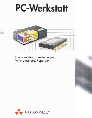 9783893194865: PC-Werkstatt. Komponenten, Erweiterungen, Fehlerdiagnose, Reparatur - Scott Mueller