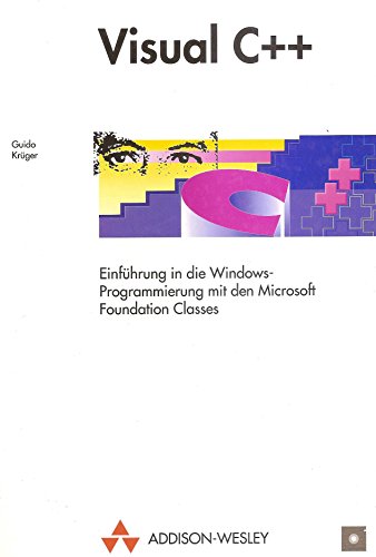 Visual C++: Einführung in die Windows-Programmierung mit den Microsoft Foundation Classes. - Krüger, Guido