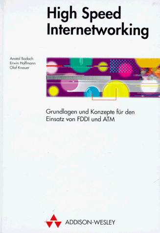 9783893197132: High Speed Internetworking. Grundlagen und Konzepte fr den Einsatz von FDDI und ATM