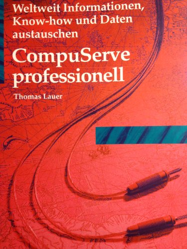 Stock image for CompuServe professionell . Weltweit Informationen, Know-how und Daten austauschen for sale by Bernhard Kiewel Rare Books