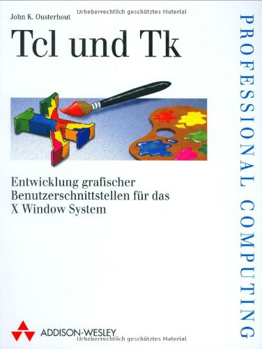 9783893197934: Tcl und Tk . Entwicklung grafischer Benutzerschnittstellen fr X Window System (Programmer's Choice)