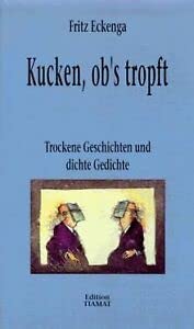 Stock image for Kucken, ob's tropft. Trockene Geschichten und dichte Gedichte for sale by medimops