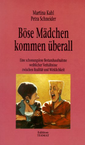 Beispielbild fr Bse Mdchen kommen berall. Eine schonungslose Bestandsaufnahme weiblicher Verhltnisse zwischen Realitt und Wirklichkeit zum Verkauf von Kultgut