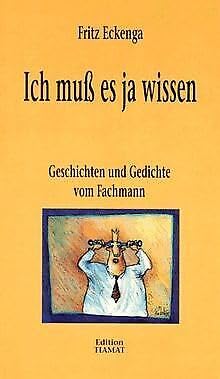 Stock image for Ich mu es ja wissen: Geschichten und Gedichte vom Fachmann for sale by medimops
