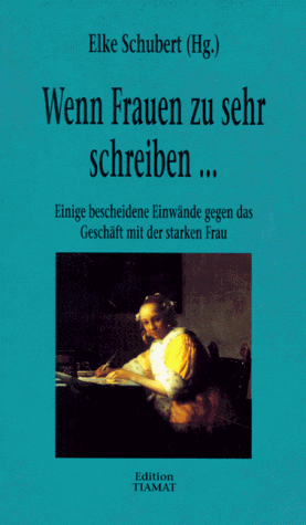 Beispielbild fr Wenn Frauen zu sehr schreiben. Einige bescheidene Einwnde gegen das Geschft mit der starken Frau zum Verkauf von Versandantiquariat Christoph Gro