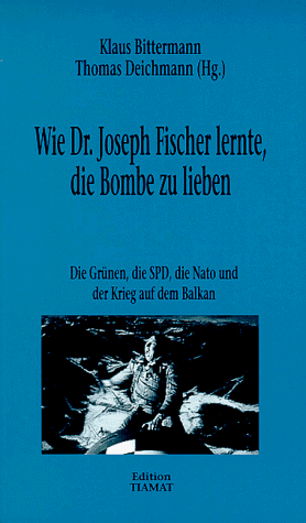 Stock image for Wie Dr. Joseph Fischer lernte, die Bombe zu lieben. Die SPD, die Grnen, die Nato und der Krieg auf dem Balkan for sale by medimops