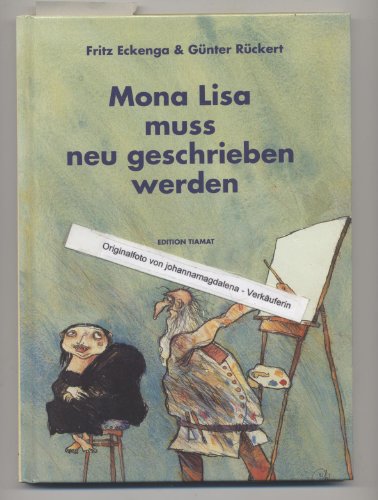 Beispielbild fr Mona Lisa muss neu geschrieben werden. Die wahren Geschichten der berhmtesten Gemlde der Welt. zum Verkauf von Remagener Bcherkrippe