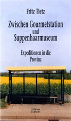Beispielbild fr Zwischen Gourmetstation und Suppenhaarmuseum: Expeditionen in die Provinz zum Verkauf von Armoni Mediathek