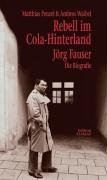 Beispielbild fr Rebell im Cola-Hinterland - Jrg Fauser: Die Biografie von Matthias Penzel (Autor), Ambros Waibel (Autor) zum Verkauf von BUCHSERVICE / ANTIQUARIAT Lars Lutzer