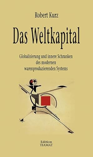 9783893200856: Das Weltkapital: Globalisierung und innere Schranken des modernen warenproduzierenden Systems: 129