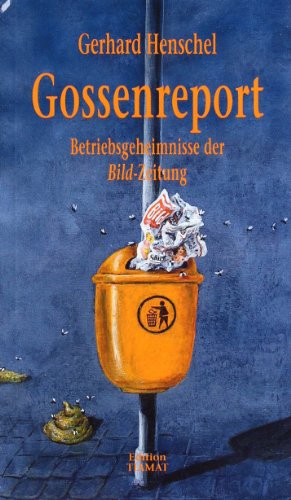 Gossenreport: Betriebsgeheimnisse der Bild-Zeitung (ISBN 9783772816277)
