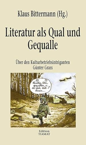 Beispielbild fr Literatur als Qual und Gequalle: ber den Kulturintriganten Gnter Grass zum Verkauf von TAIXTARCHIV Johannes Krings