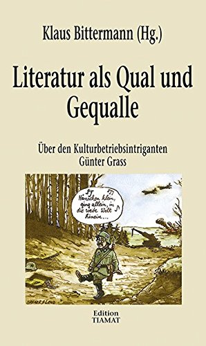 Stock image for Literatur als Qual und Gequalle. ber den Kulturbetriebsintriganten Gnter Grass for sale by medimops