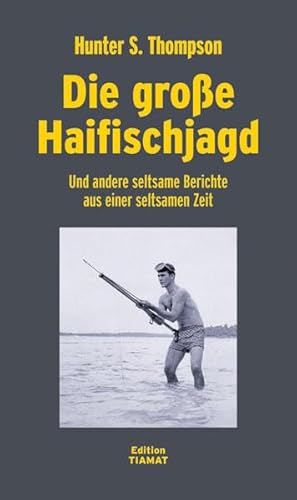 Die groÃŸe Haifischjagd: Und andere seltsame Berichte aus einer unruhigen Zeit (9783893201266) by Thompson, Hunter S.