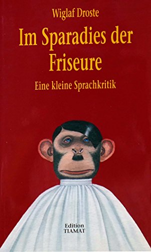 Stock image for Im Sparadies der Friseure: Eine kleine Sprachkritik for sale by medimops