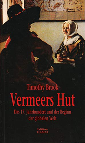 Beispielbild fr Vermeers Hut: Das 17. Jahrhundert und der Beginn der globalen Welt zum Verkauf von medimops
