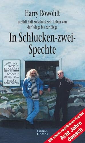 Stock image for In Schlucken-zwei-Spechte: Harry Rowohlt erzhlt Ralf Sotscheck sein Leben von der Wiege bis zur Biege for sale by medimops