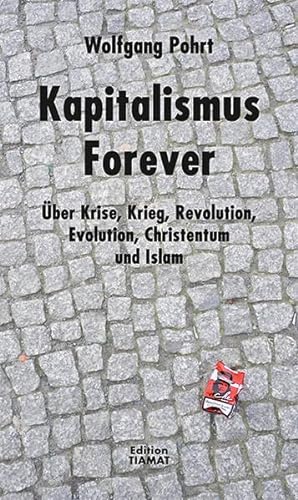 Beispielbild fr Kapitalismus Forever: ber Krise, Krieg, Revolution, Evolution, Christentum und Islam zum Verkauf von medimops