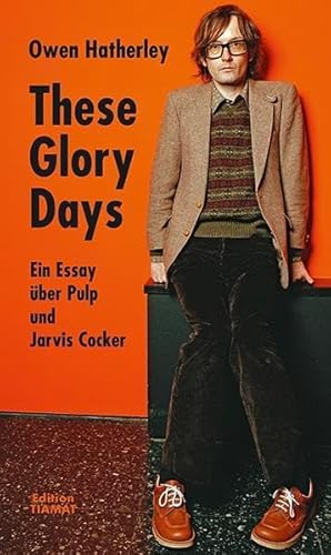 9783893201686: These Glory Days: Ein Essay ber Pulp und Jarvis Cocker