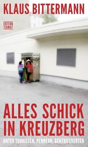 Imagen de archivo de Alles schick in Kreuzberg: Unter Touristen, Pennern, Gentrifizierten a la venta por medimops