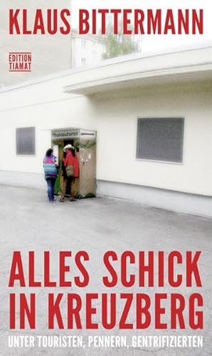 Stock image for Alles schick in Kreuzberg: Unter Touristen, Pennern, Gentrifizierten for sale by medimops