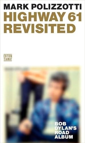 Beispielbild fr Highway 61 Revisited: Bob Dylan's Road Album zum Verkauf von medimops