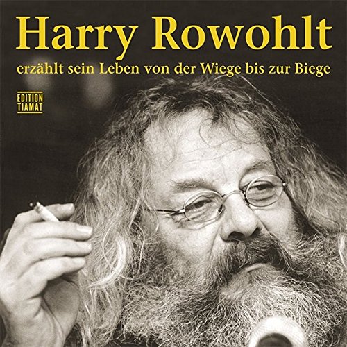 9783893202171: Harry Rowohlt erzhlt sein Leben von der Wiege bis zur Biege