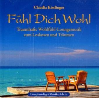 Imagen de archivo de Fhl Dich Wohl: Traumhafte Wohlfhl-Loungemusik zum Loslassen und Trumen a la venta por Antiquariat BuchX