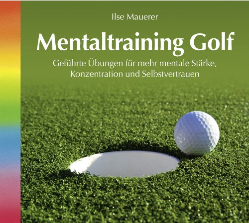 Stock image for Mentaltraing Golf. Gefhrte bungen fr mehr mentale Strke, Konzentration und Selbstvertrauen. for sale by Antiquariat Eule