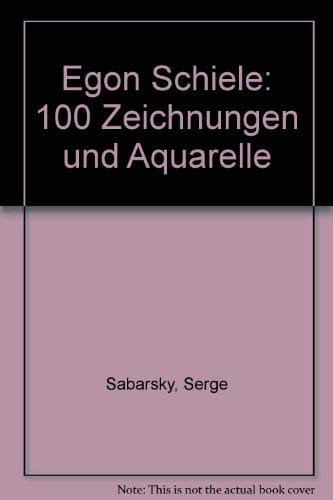 Egon Schiele: 100 Zeichnungen und Aquarelle (German Edition) (9783893220007) by Sabarsky, Serge