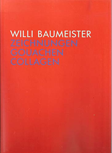 Beispielbild fr Willi Baumeister. Zeichnungen Gouachen Collagen. Katalog zur Ausstellung anllich des 100. Geburtstages des Knstlers. Staatsgalerie Stuttgart 9.4.-25.6.1989; Museum Fridericianum Kassel 9.7.-17.9.1989; Kunstmuseum Bern 2.2.-1.4.1990. zum Verkauf von Antiquariat Renate Wolf-Kurz M.A.