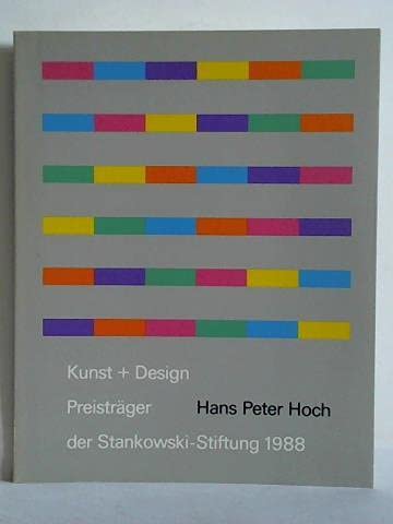 9783893221400: Kunst + Design - Hans Peter Hoch - Preistrger der Stankowski-Stiftung 1988. Museum Wiesbaden, Design Center Stuttgart des Landesgewerbeamts Baden Wrttemberg.