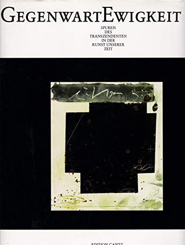 Stock image for Gegenwart Ewigkeit. Spuren des Transzendenten in der Kunst unserer Zeit for sale by Zubal-Books, Since 1961