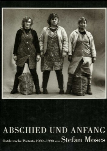 Abschied und Anfang: Ostdeutsche PortraÌˆts, 1989-1990 (German Edition) (9783893222254) by Moses, Stefan