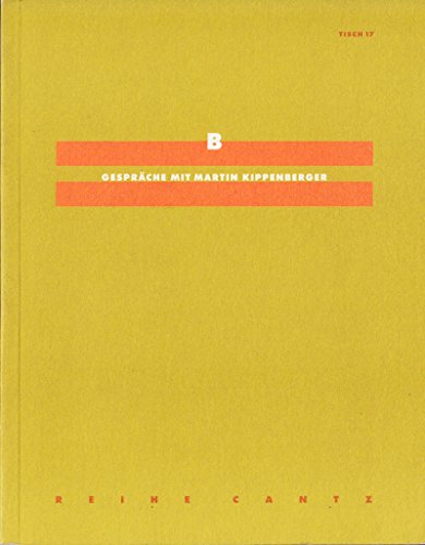 Stock image for B - Gesprche mit Martin Kippenberger [das Buch erscheint zur Ausstellung von Martin Kippenberger Das Happy End von Franz Kafkas "Amerika" im Museum Boymans-van Beuningen, Rotterdam, 1994]. for sale by Antiquariat am St. Vith