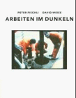 Fischli/Weiss: Arbeiten in Dunkeln (German Edition) (9783893223473) by Fischli, Peter; Weiss, David