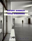 Antony Gormley Total Strangers /anglais (Reihe Cantz)