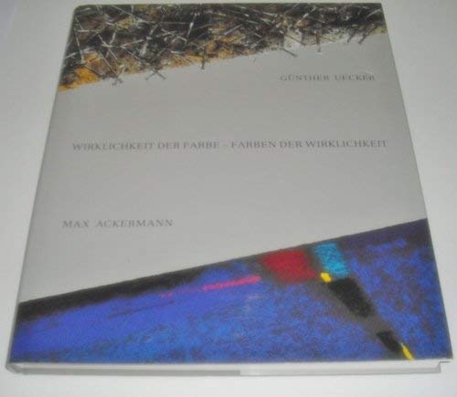 Wirklichkeit der Farbe, Farben der Wirklichkeit: Max Ackermann, GuÌˆnther Uecker (German Edition) (9783893223985) by Merten, Ralph