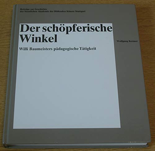 Der schöpferische Winkel. Willi Baumeisters pädagogische Tätigkeit (= Beiträge zur Geschichte der Staatlichen Akademie der Bildenden Künste Stuttgart, 7). (ISBN 9780972252225)
